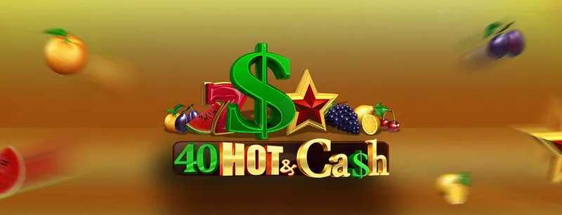 Slot 40 Hot And Cash 1 Slot 40 Hot And Cash 1