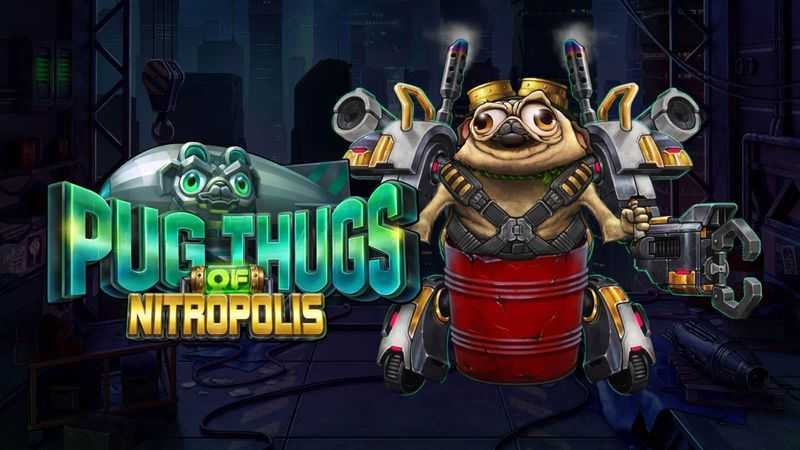 Slot Pug Thugs Of Nitropolis 3 Slot Pug Thugs Of Nitropolis 3