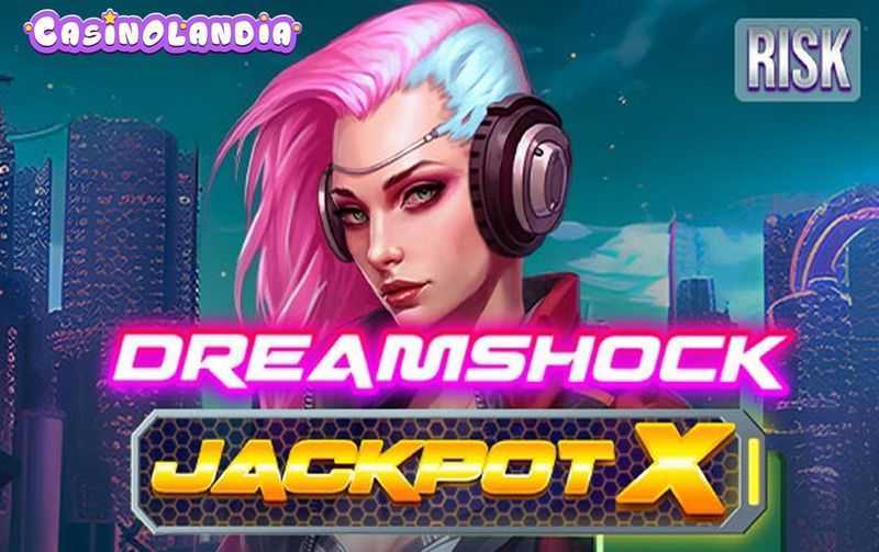 Slot Dreamshock Jackpot X 1 Slot Dreamshock Jackpot X 1