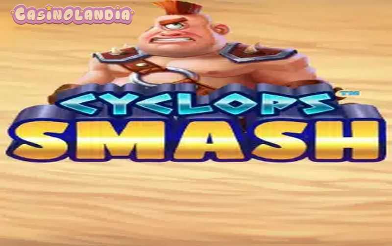 Slot Cyclops Smash 1 Slot Cyclops Smash 1