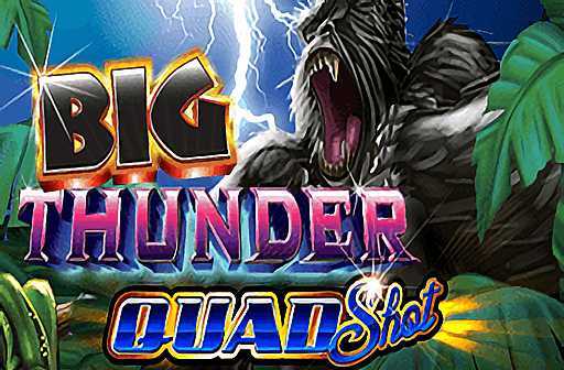 Slot Big Thunder Quad Shot