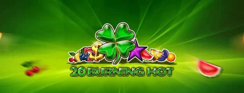 20 Burning Hot 20 Burning Hot