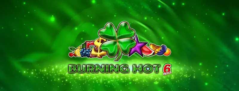 Burning Hot 6 Reels Burning Hot 6 Reels