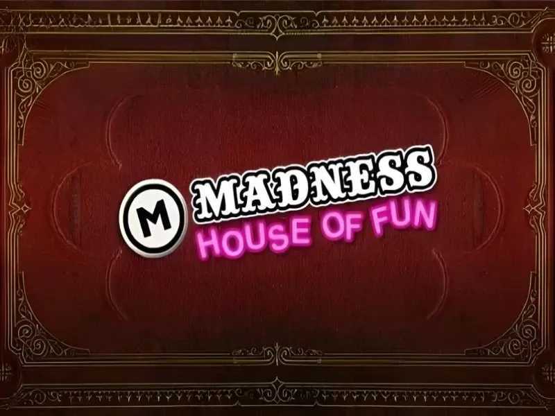 Play Madness House of Fun by Ash Gaming