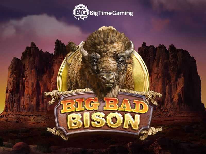Big Bad Bison Big Time Gaming Big Bad Bison Big Time Gaming
