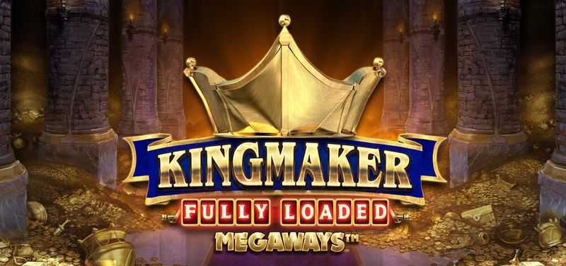 Kingmaker Fully Loaded Megaways Kingmaker Fully Loaded Megaways