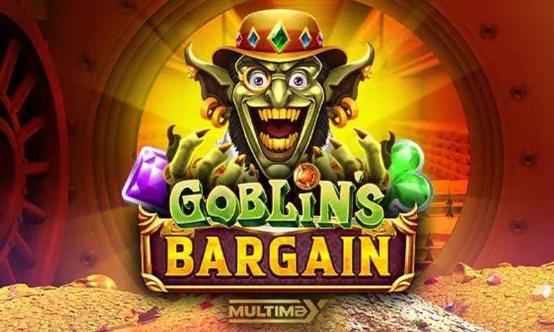 Goblin’s Bargain MultiMax Goblin’s Bargain MultiMax