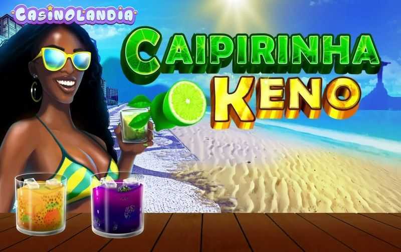 Play Caipirinha Keno by Caleta Gaming