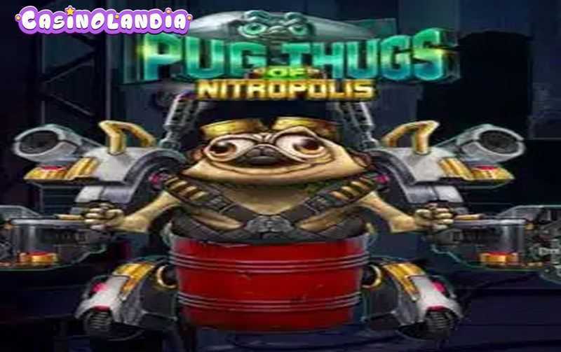 Play Pug Thugs of Nitropolis by Elk Studios