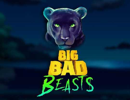 Big Bad Beasts Big Bad Beasts