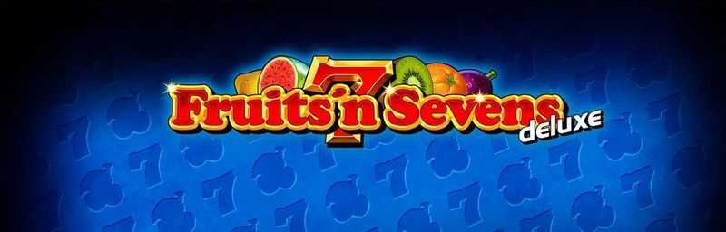 Play Fruits'n Sevens deluxe by Greentube