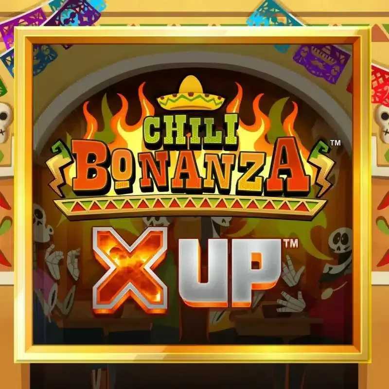Chili Bonanza X UP Chili Bonanza X UP