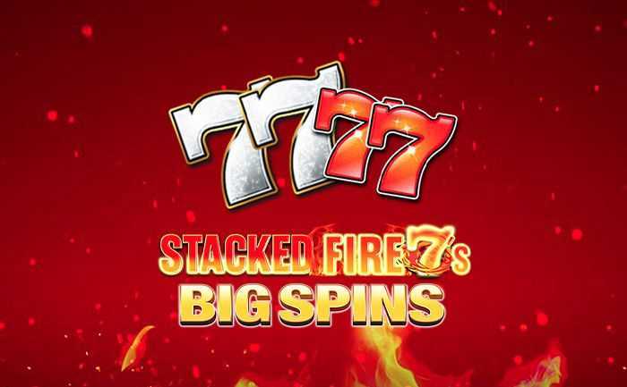 Slot Stacked Fire 7s Big Spins