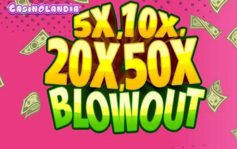 Play 5x, 10x, 20x, 50x Blowout by Nextgen