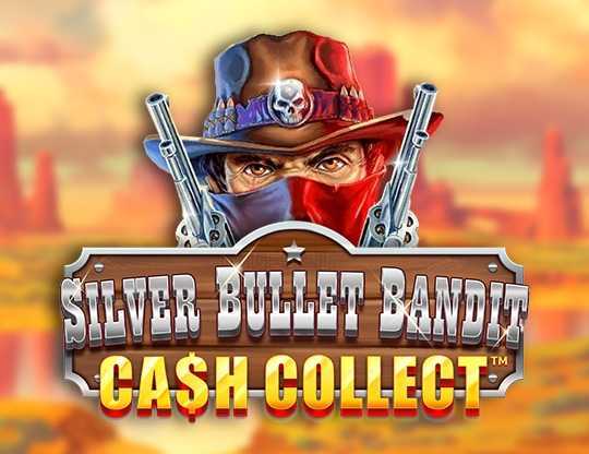 Play Cash Collect Silver Bullet Bandit by Playtech