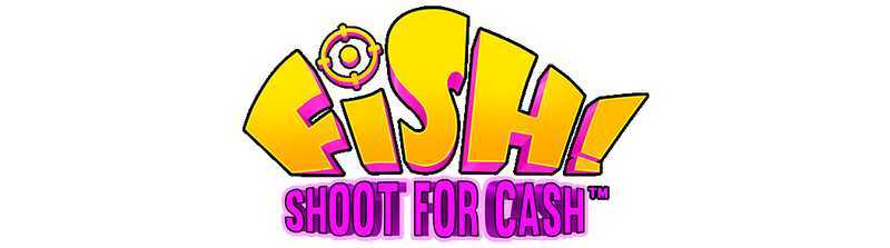 Fish! Shoot For Cash Fish! Shoot For Cash