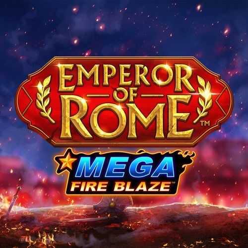 Emperor Of Rome Mega Fire Blaze Emperor Of Rome Mega Fire Blaze