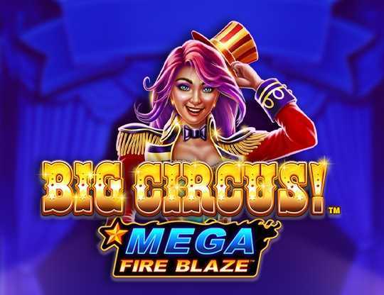 Play Mega Fire Blaze Big Circus by Rarestone Gaming