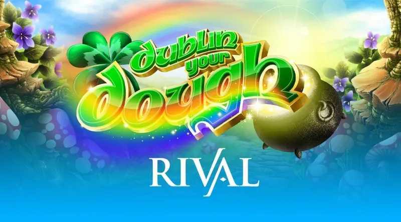 Play Dublin Your Dough by Rival Gaming