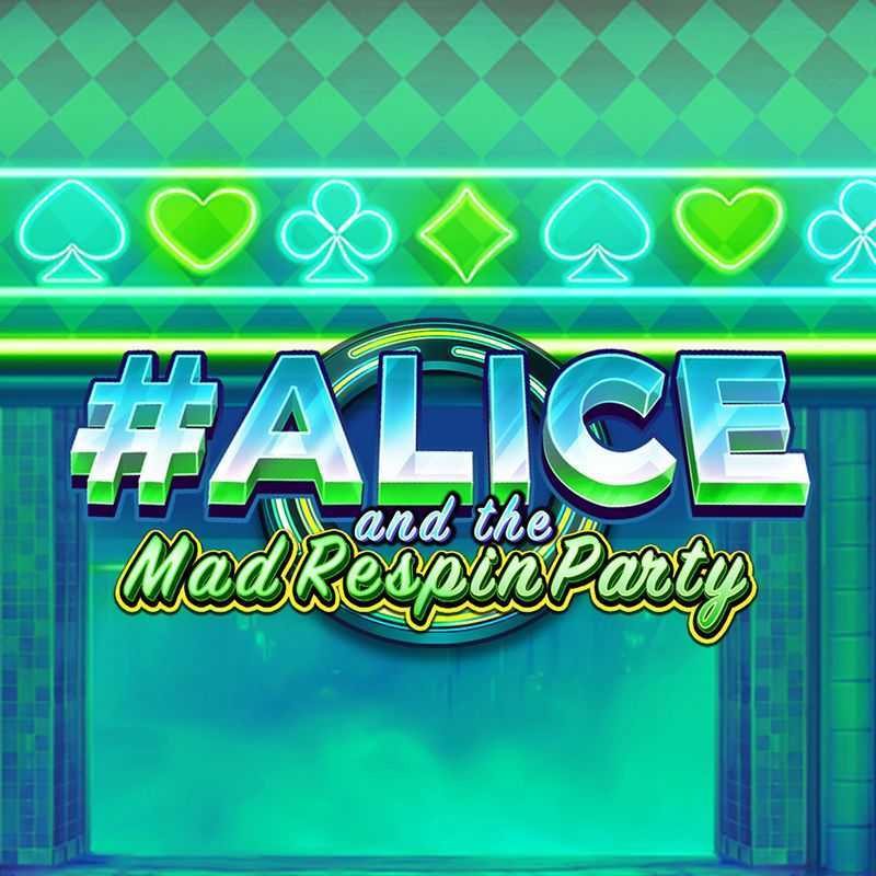 Slot #Alice and the Mad Respin Party