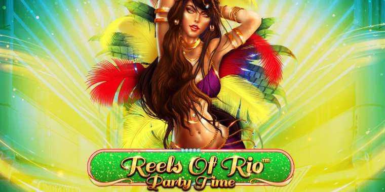 Play Reels Of Rio - Party Time by Spinomenal