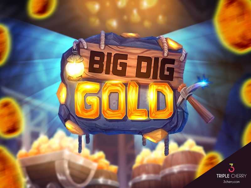 Play Big Dig Gold by Triple Cherry